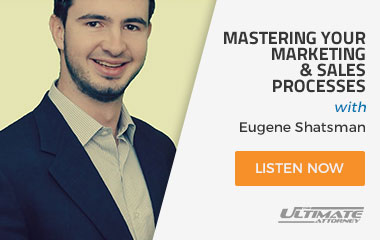 Eugene Shatsman - Master Your Marketing & Sales Processes - The Ultimate Attorney Podcast